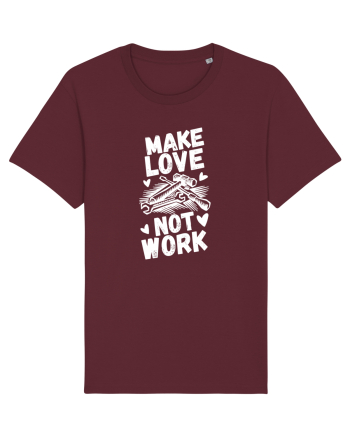 Make Love Not Work Burgundy