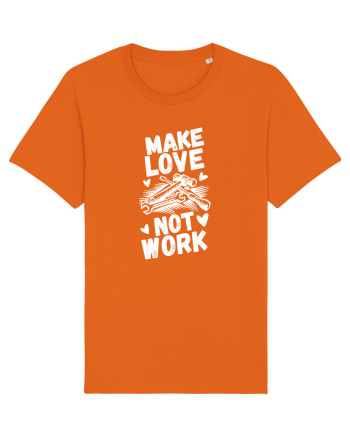Make Love Not Work Bright Orange