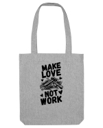 Make Love Not Work Sacoșă textilă