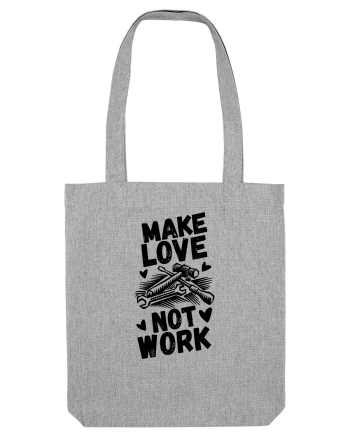 Make Love Not Work Heather Grey