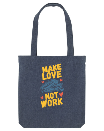 Make Love Not Work Midnight Blue