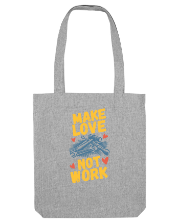Make Love Not Work Heather Grey