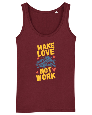 Make Love Not Work Burgundy