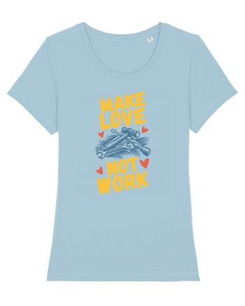 Make Love Not Work Sky Blue