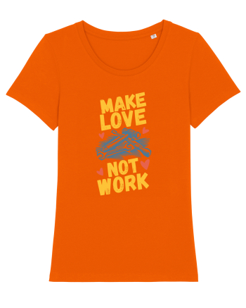 Make Love Not Work Bright Orange