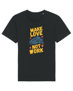 Make Love Not Work Tricou mânecă scurtă Unisex Rocker