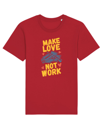 Make Love Not Work Red