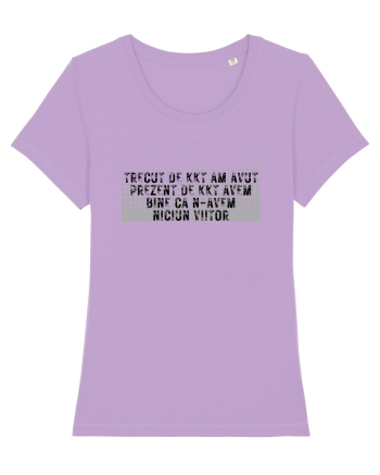 Trecut de kkt am avut, prezent de kkt avem, bine că nu avem niciun viitor Lavender Dawn