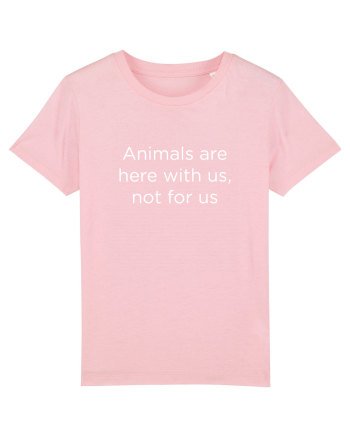 Animals are not for us. Cotton Pink