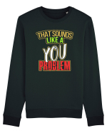 You Problem Bluză mânecă lungă Unisex Rise