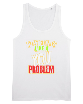 You Problem White