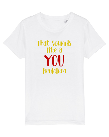 That sounds like a you problem. White