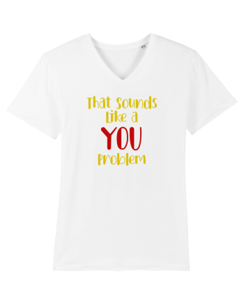 That sounds like a you problem. White