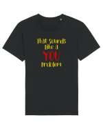 That sounds like a you problem. Tricou mânecă scurtă Unisex Rocker