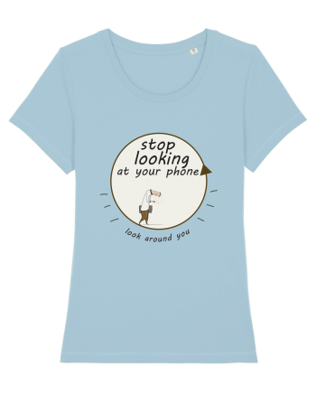 Stop Looking at Your Phone ! Sky Blue