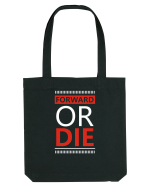 Forward Or Die Sacoșă textilă