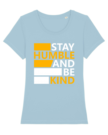 Stay Humble And Be Kind Sky Blue