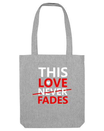 This Love Never Fades Heather Grey