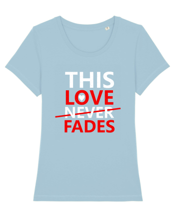 This Love Never Fades Sky Blue