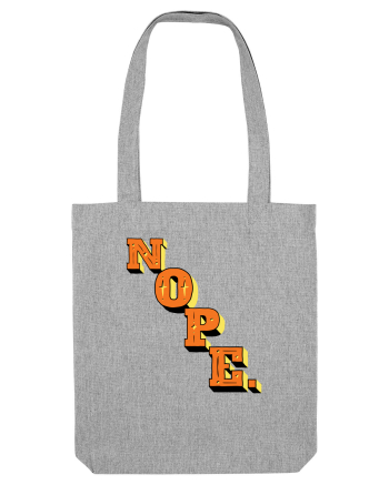 NOPE. Heather Grey