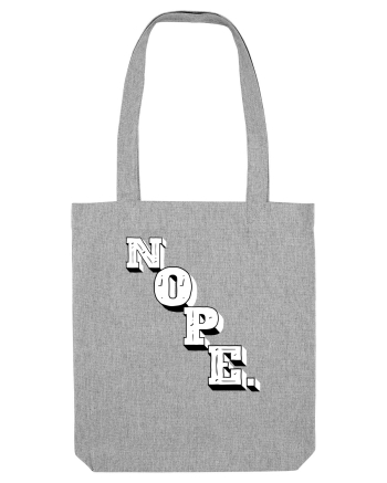 NOPE. Heather Grey