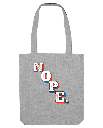 NOPE. Heather Grey