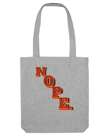 NOPE. Heather Grey