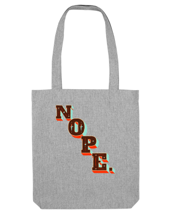 NOPE. Heather Grey
