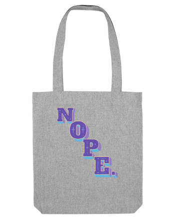 NOPE. Heather Grey