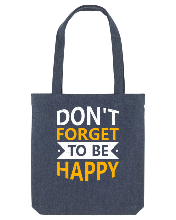 Don't Forget To Be Happy Midnight Blue