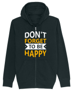 Don't Forget To Be Happy Hanorac cu fermoar Unisex Connector