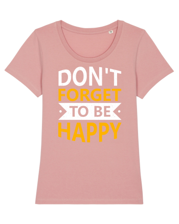 Don't Forget To Be Happy Canyon Pink