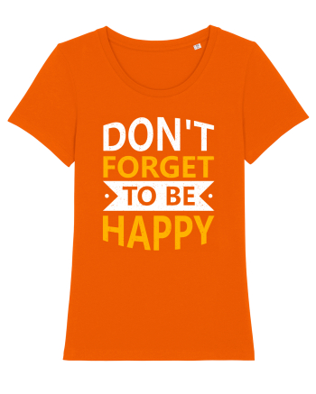 Don't Forget To Be Happy Bright Orange