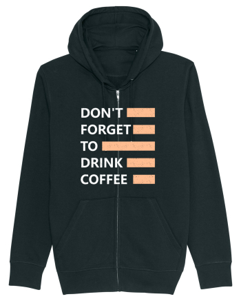 Don't Forget To Drink Coffee Black