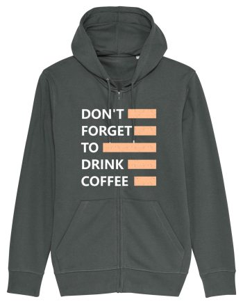 Don't Forget To Drink Coffee Anthracite