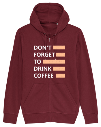 Don't Forget To Drink Coffee Burgundy