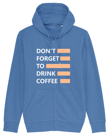 Don't Forget To Drink Coffee Bright Blue