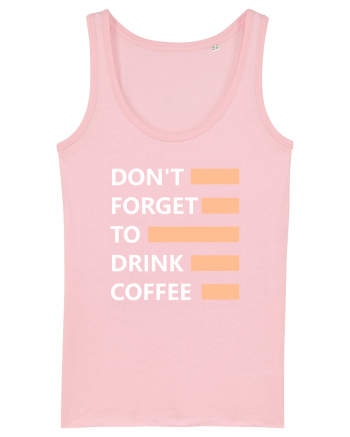 Don't Forget To Drink Coffee Cotton Pink