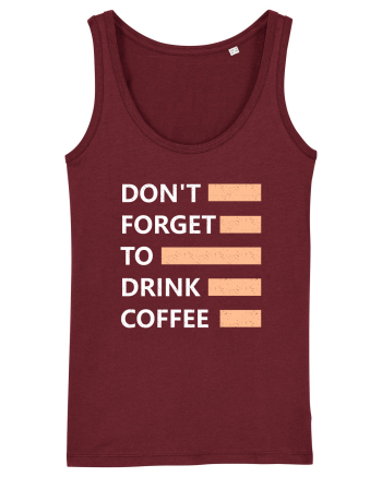 Don't Forget To Drink Coffee Burgundy