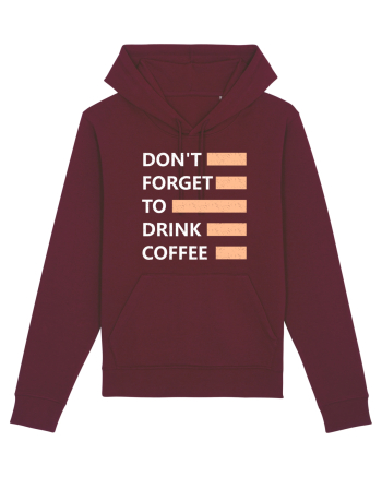 Don't Forget To Drink Coffee Burgundy