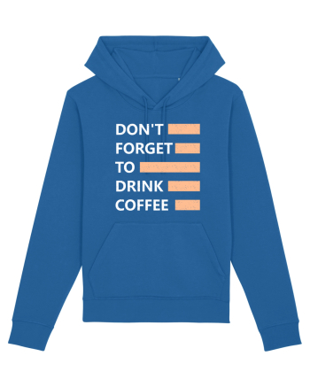 Don't Forget To Drink Coffee Royal Blue