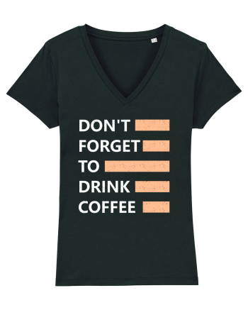 Don't Forget To Drink Coffee Black