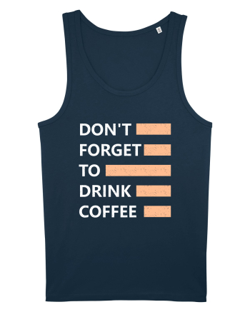 Don't Forget To Drink Coffee Navy