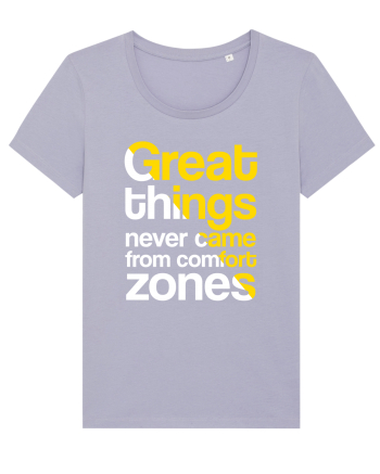 Great things never came from comfort zones Lavender