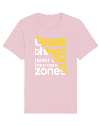 Great things never came from comfort zones Cotton Pink