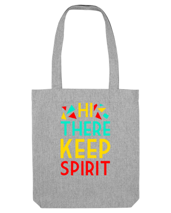 Hi There Keep Spirit Heather Grey