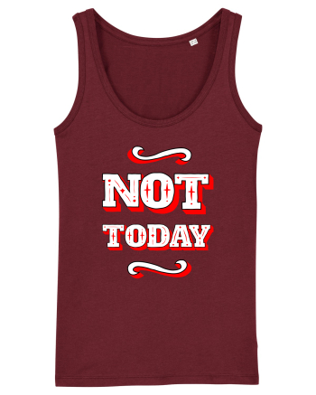 Not Today Burgundy