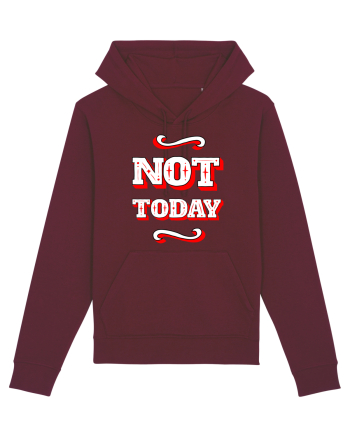 Not Today Burgundy