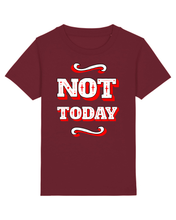 Not Today Burgundy