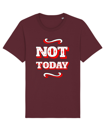 Not Today Burgundy